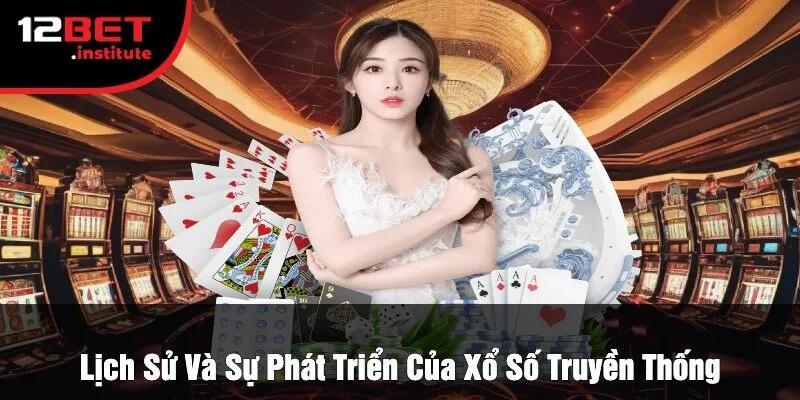 Lịch Sử Và Sự Phát Triển Của Xổ Số Truyền Thống