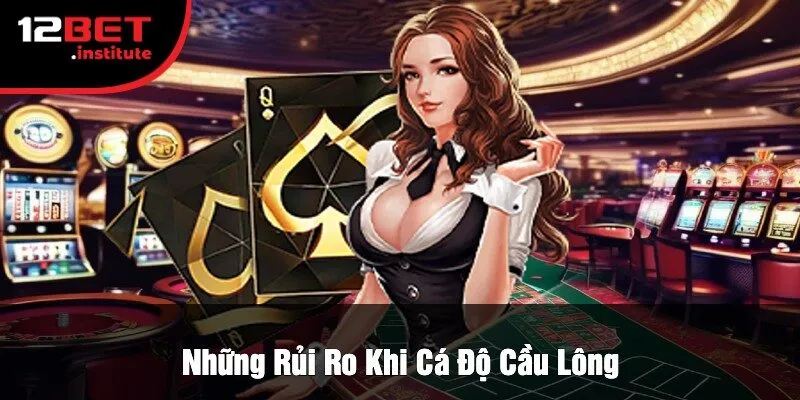 Những Rủi Ro Khi Cá Độ Cầu Lông